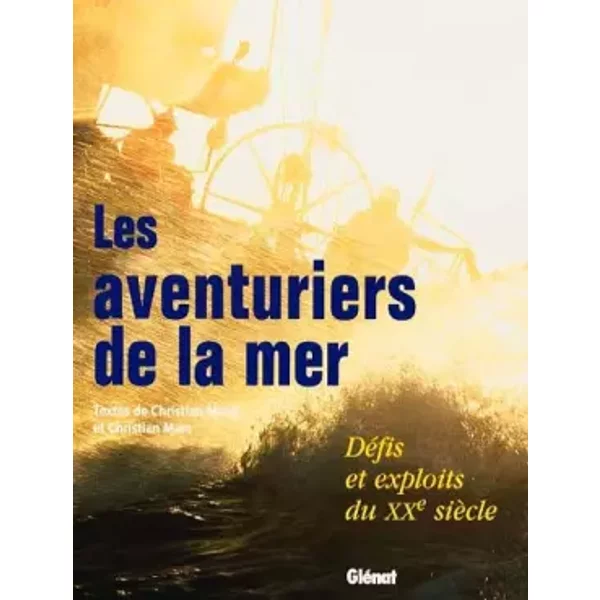 Les Aventuriers De La Mer : DéFis Et Exploits Du Xxe SièCle - Christian Mars, Christian Manil-image