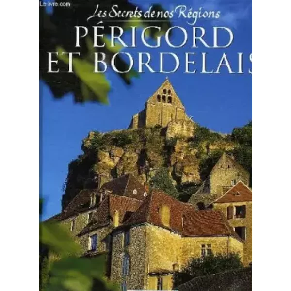 Les Secrets De Nos Regions, Perigord Et Bordelais - Collectif-image