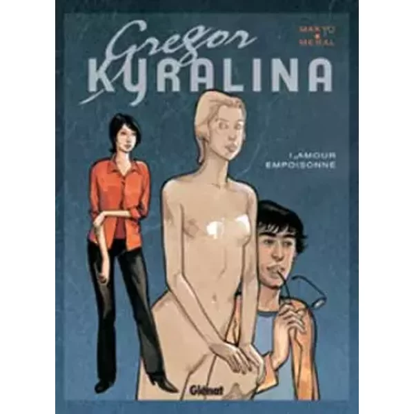 Gregor Kyralina, Tome 1 : L'amour Empoisinné - Michel Meral, Makyo, MéRal, Makyo-image