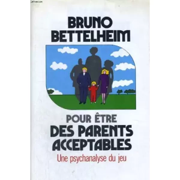 Pour ÊTre Des Parents Acceptables - Une Psychanalyse Du Jeu - Bruno Bettelheim-image