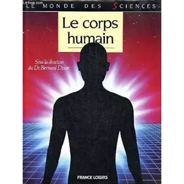 Le corps humain Collection Le mondes sciences - Dr Dixon Bernard