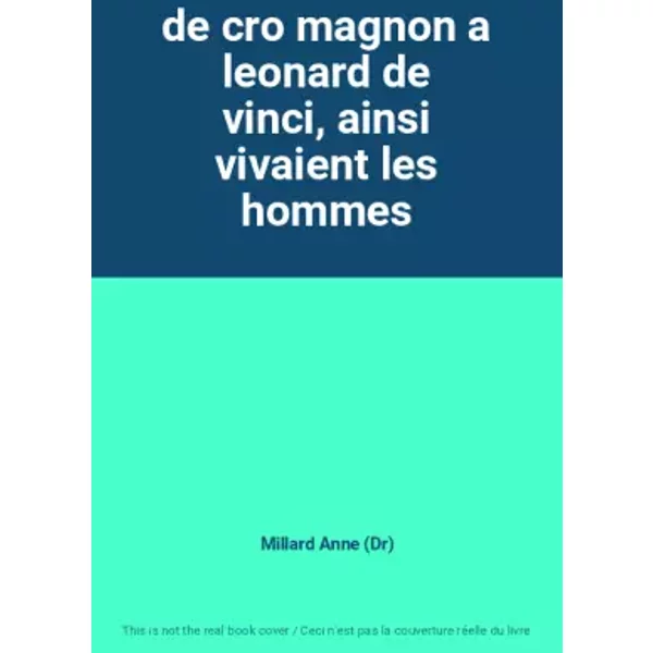 De Cro Magnon A Leonard De Vinci, Ainsi Vivaient Les Hommes - Millard Anne (Dr)-image