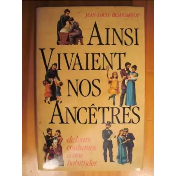 Ainsi Vivaient Nos AncèTres - Jean-Louis Beaucarnot-image