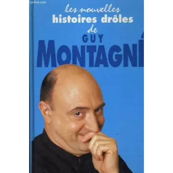 LES NOUVELLES HISTOIRES DROLES DE GUY MONTAGNE. - MONTAGNE GUY