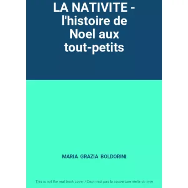 LA NATIVITE - l'histoire de Noel aux tout-petits - MARIA GRAZIA BOLDORINI