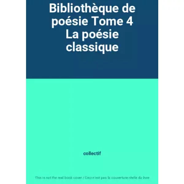 BibliothèQue De PoéSie Tome 4 La PoéSie Classique - Collectif-image