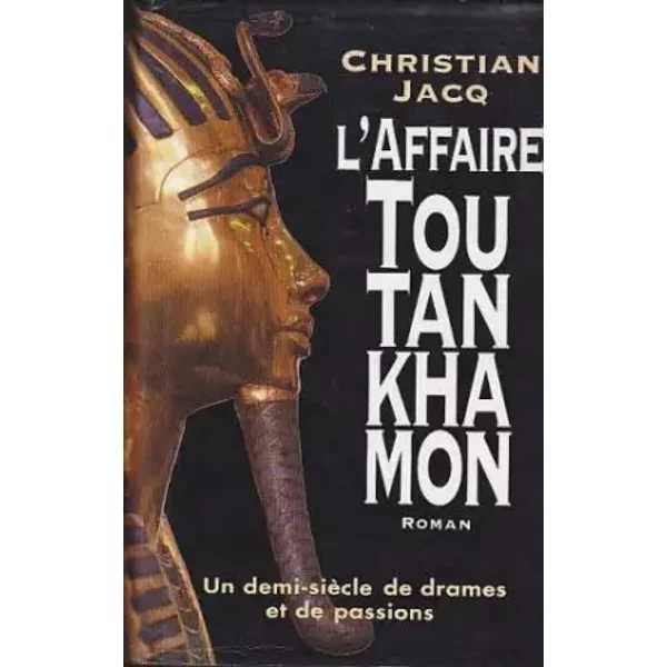 L'affaire Toutankhamon. Un Demi-Siecle De Drames Et De Passions - Jacq Christian-image