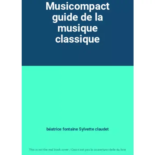 Musicompact guide de la musique classique - béatrice fontaine,laurence lion Sylvette claudet