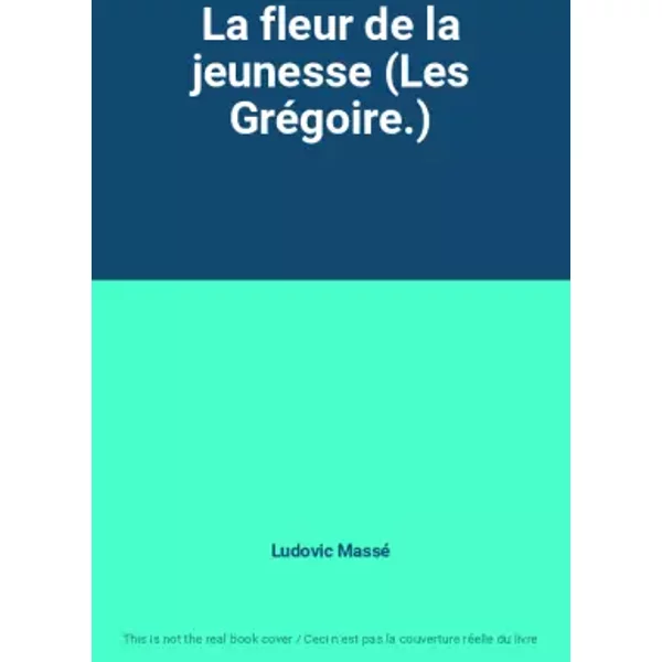 La Fleur De La Jeunesse (Les GréGoire.) - Ludovic Massé-image