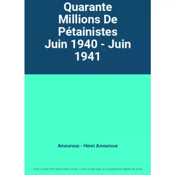 Quarante Millions De PéTainistes Juin 1940 - Juin 1941 - Amouroux - Henri Amouroux-image