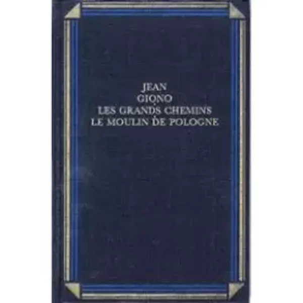 Les Grands Chemins Le Moulin De Pologne (Oeuvre Romanesque / Jean Giono.) - Jean Giono-image