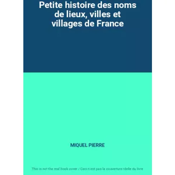 Petite Histoire Des Noms De Lieux, Villes Et Villages De France - Miquel Pierre-image