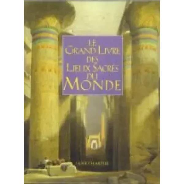 Le Grand Livre Des Lieux SacréS Du Monde - Harpur James-image