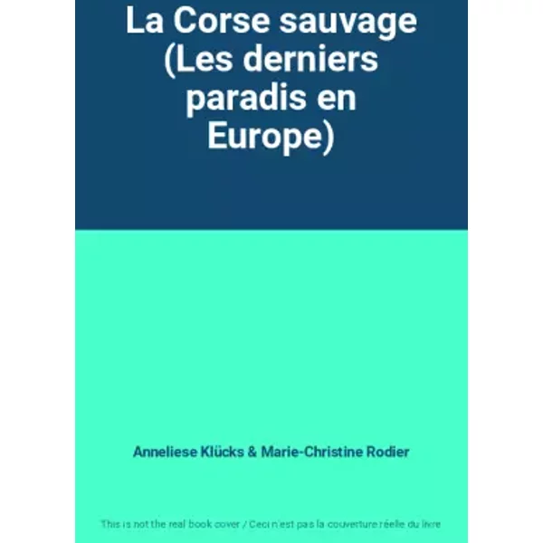 La Corse Sauvage (Les Derniers Paradis En Europe) - Anneliese KlüCks, Marie-Christine Rodier-image