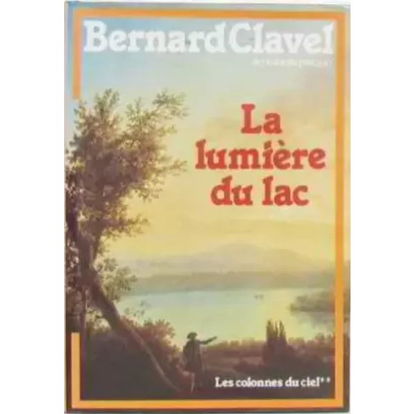 La Lumiere Du Lac (Les Colonnes Du Ciel, Tome 2) - Bernard Clavel-image