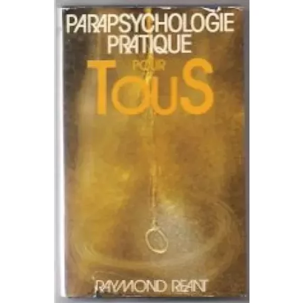 Parapsychologie pratique pour tous - Raymon Reant