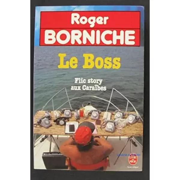 Le Boss, flic story aux Caraïbes - Roger Borniche