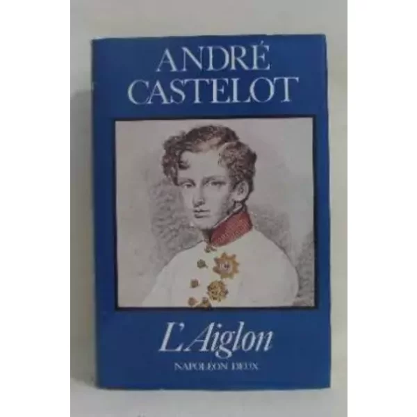 L'aiglon - NapoléOn Deux - Castelot - André Castelot-image