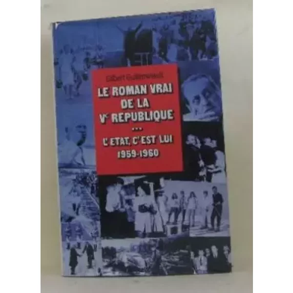 Le Roman Vrai De La V° RéPublique - L'éTat C'est Lui 1959-1960 - Guilleminault - Gilbert Guilleminault-image