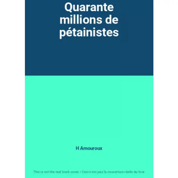 Quarante Millions De PéTainistes - H Amouroux-image