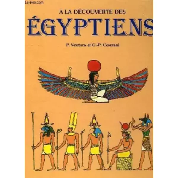 A la decouverte des egyptiens - CESESRANI G.-P. VENTURA P.