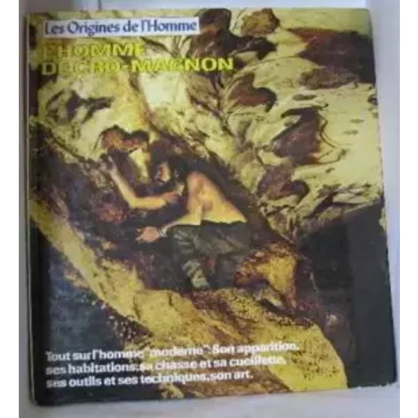 L'homme De Cro-Magnon; Tout Sur L'homme Moderne : Son Apparition, Ses Habitations, Sa Chasse Et Sa Cueillette, Ses Outils Et Ses Techniques, - Prideaux Tom Et Alii-image