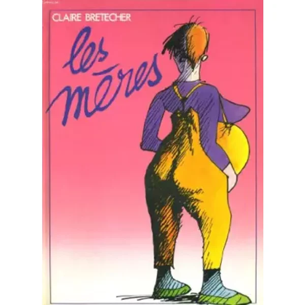 Les meres - CLAIRE BRETECHER.