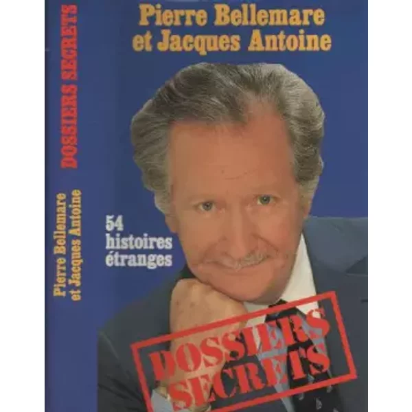 Dossiers Secrets. Tome 1 - Pierre Bellemare Jacques Antoine-image