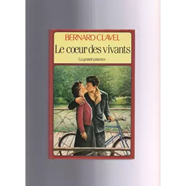 Le Coeur Des Vivants (La Grande Patience) - Bernard Clavel-image