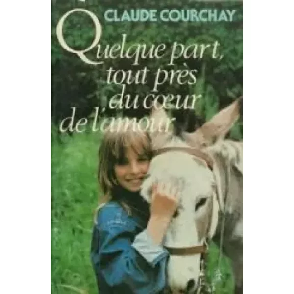 Quelque Part, Tout PrèS Du Coeur De L'amour - Claude Courchay-image