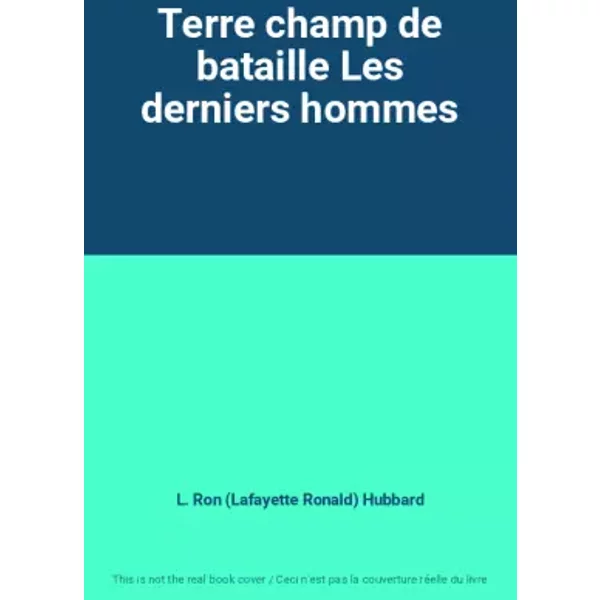 Terre Champ De Bataille Les Derniers Hommes - L. Ron (Lafayette Ronald) Hubbard-image