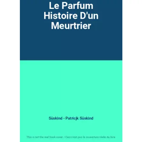 Le Parfum Histoire D'un Meurtrier - Süskind - Patricjk Süskind
