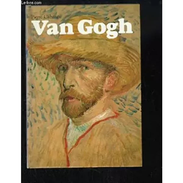 Van Gogh - CABANNE PIERRE