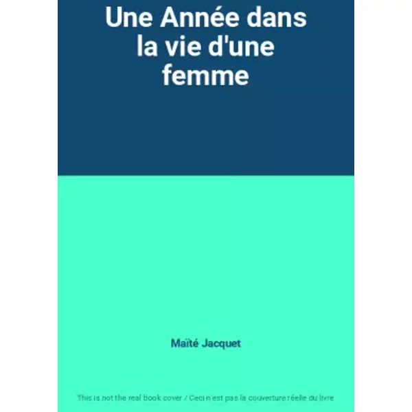 Une AnnéE Dans La Vie D'une Femme - MaïTé Jacquet-image