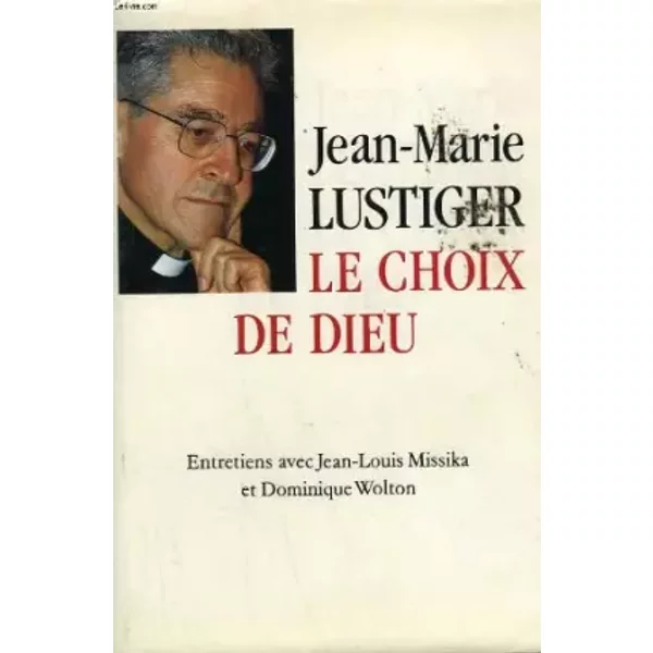 Le Choix De Dieuu - Entretiens Avec Jean Louis Missika Et Dominique Wolton - Jean - Marie Lustiger-image