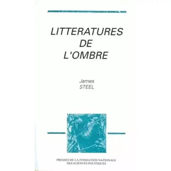 Littératures de l'ombre: Récits et nouvelles de la Résistance 1940-1944 - James Steel
