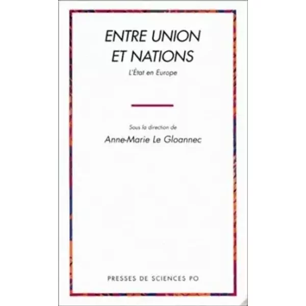 Entre union et nations - L'état en Europe - Anne-Marie Le Gloannec
