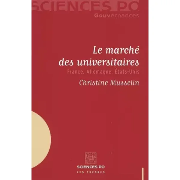 Le marché des universitaires : France, Allemagne, Etats-Unis - Christine Musselin