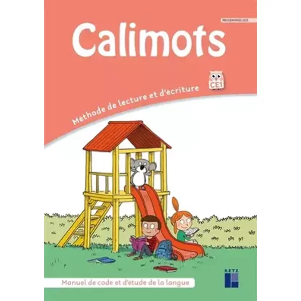 Calimots CE1 - Manuel de code et d'étude de la langue - Programmes 2025 - Karine Paccard, Adeline Pesic