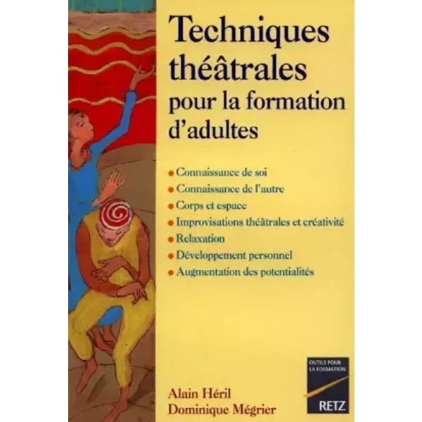 Techniques théâtrales pour la formation d'adultes - Alain Héril, Dominique Mégrier