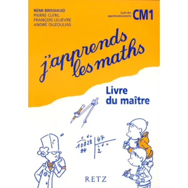 J'apprends les maths CM1 : Livre du maître - Rémi Brissiaud, Pierre Clerc, François Lelièvre, André Ouzoulias
