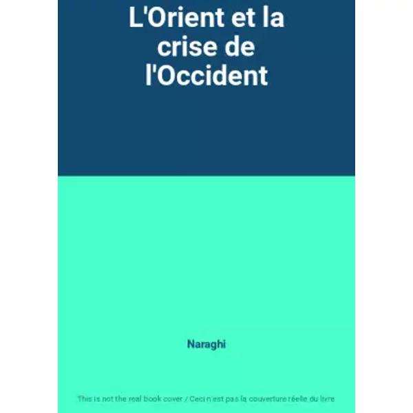L'orient Et La Crise De L'occident - Naraghi-image