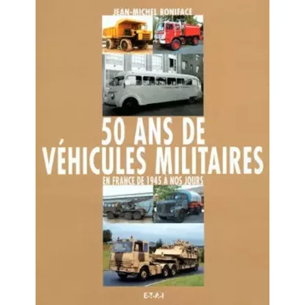 50 ans de véhicules militaires. Tome 2, En France de 1945 à nos jours - Jean-Michel Boniface