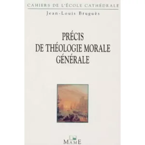 Precis De Theologie Morale Generale. Tome 1, Methodologie - Jean-Louis Bruguès