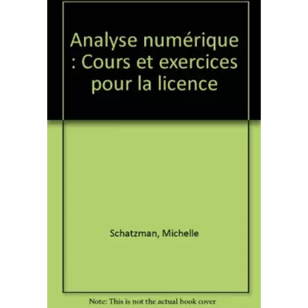 Analyse numérique : Cours et exercices pour la licence - Michelle Schatzman