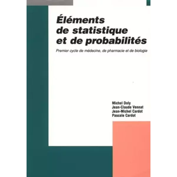 EléMents De Statistique Et De ProbabilitéS.. Premier Cycle De MéDecine, De Pharmacie Et De Biologie - Michel Doly, Jean-Claude Vennat, J.-M. Et Pascale Cardot-image
