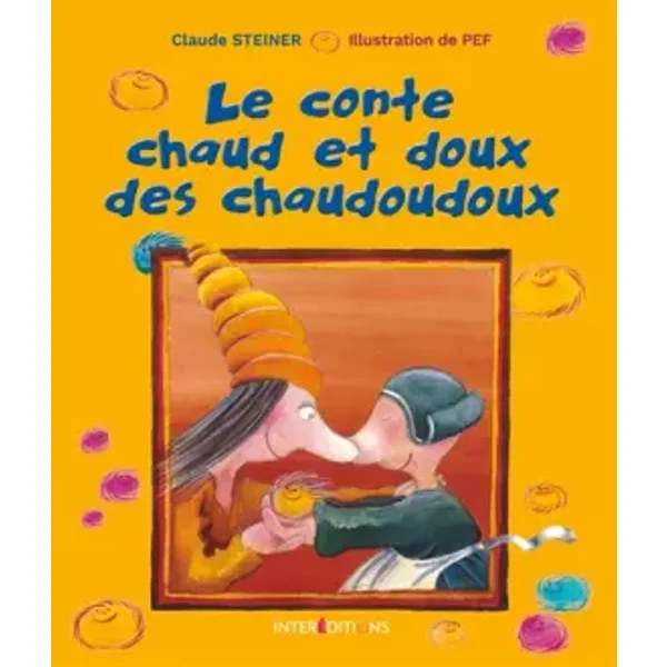 Le conte chaud et doux des chaudoudoux - Claude Steiner, Pef (Illustrations)