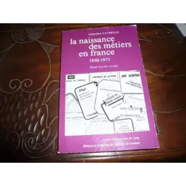 La Naissance des métiers en France, 1950-1975: Étude psycho-sociale - René Latreille