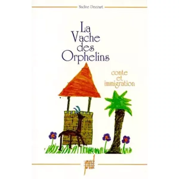 LA VACHE DES ORPHELNS. Conte et immigration - Nadine Decourt