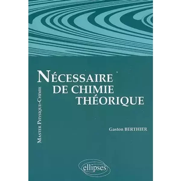 Nécessaire de chimie théorique : niveau Master physique-chimie - Gaston Berthier, Michèle Suard
